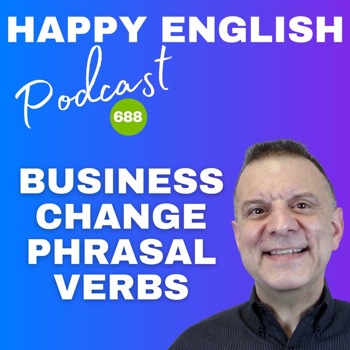 688 - Business Change Phrasal Verbs