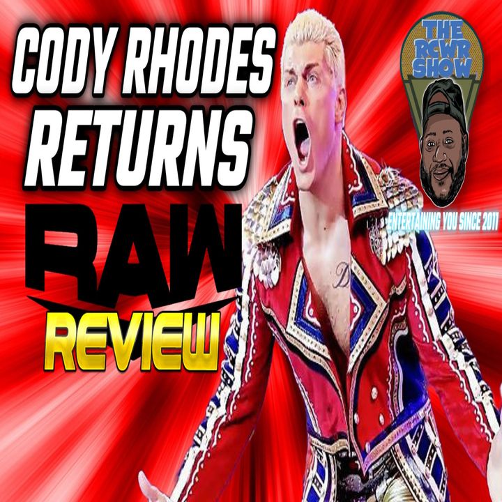 Episode 999: WWE Puts Out a Well Executed & Story-Driven Edition of RAW! The RCWR Show 1/30/23