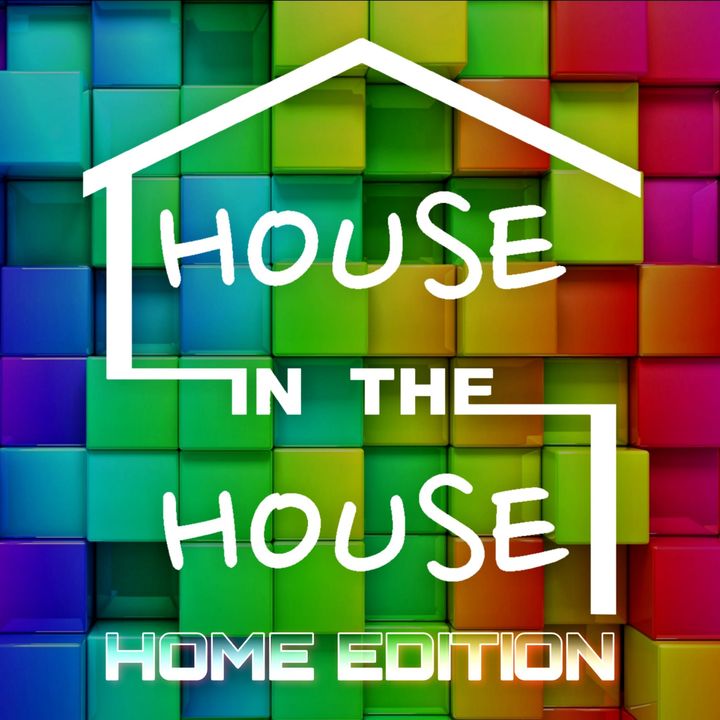 HOUSE in the HOUSE - HOME EDITION