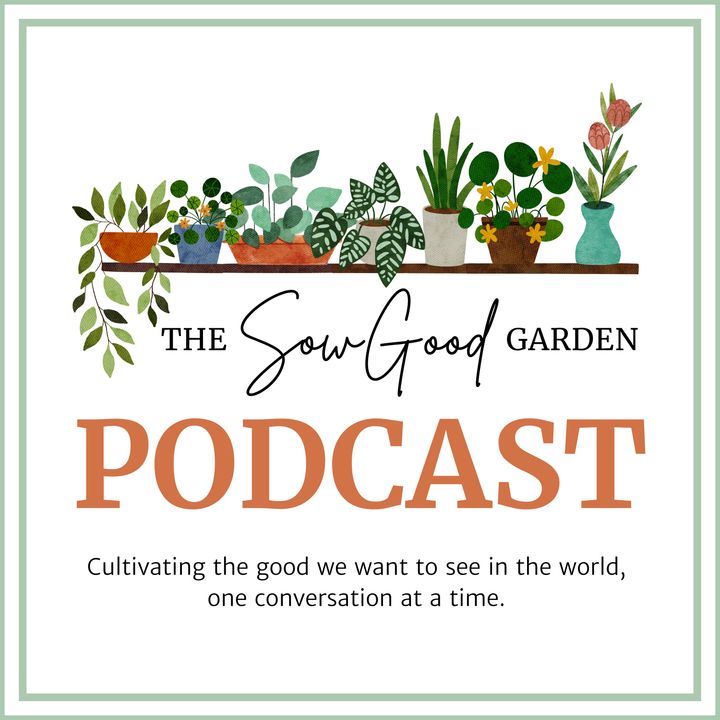 The Sow Good Garden Podcast