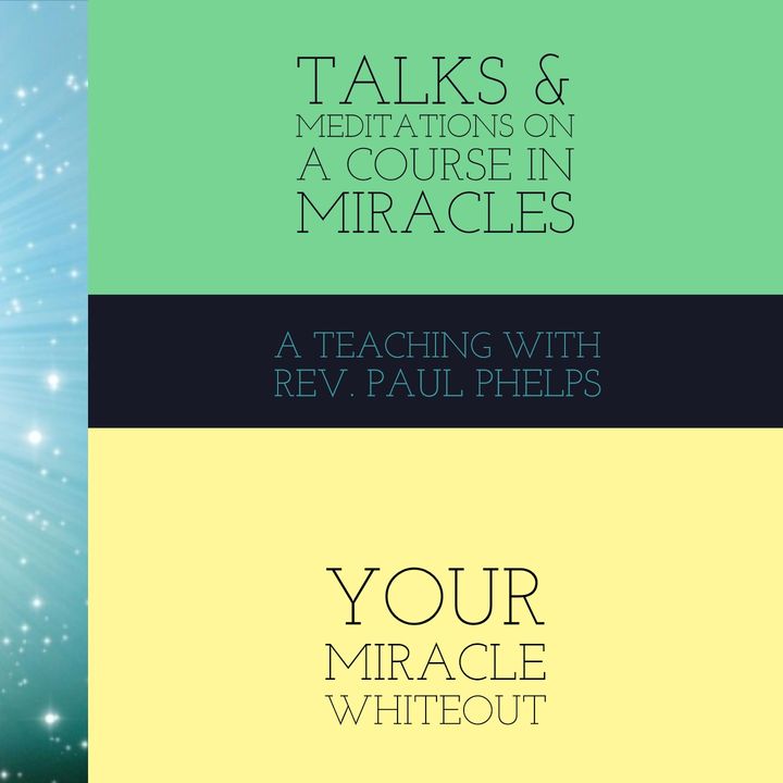 Your Miracle White-Out - A Talk on A Course in Miracles