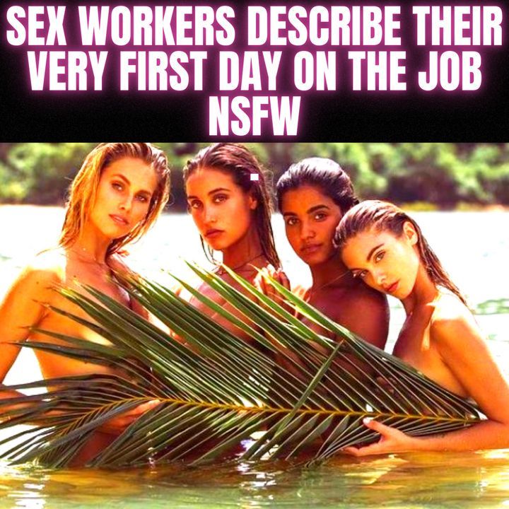 Sex workers describe their very first day on the job NSFW - r/nsfw Podcast - Reddit NSFW Stories
