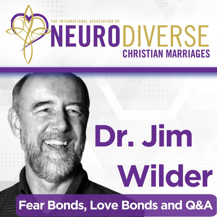Fear Bonds, Love Bonds and Q&A with Dr. Jim Wilder