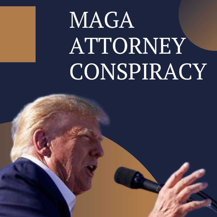 MAGA Attorney Conspiracy
