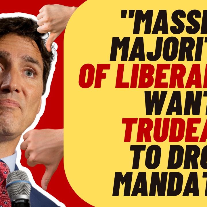 MASSIVE MAJORITY Of Liberal MP's Want Trudeau To Drop Federal Mandates