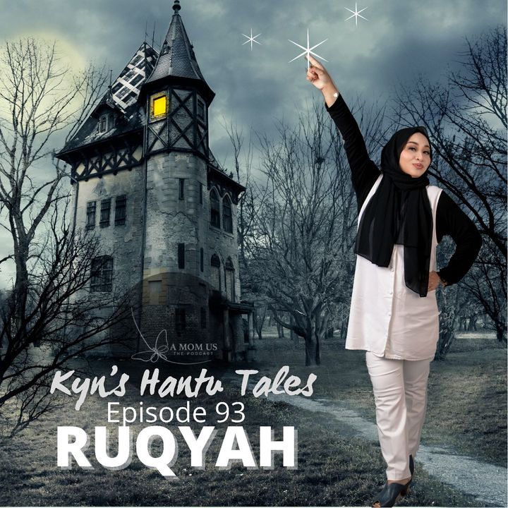 Episode 93: Kyn’s Hantu Tales- Ruqyah