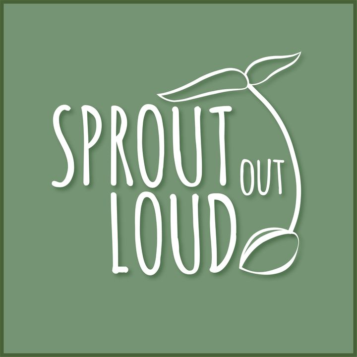 Sprout Out Loud