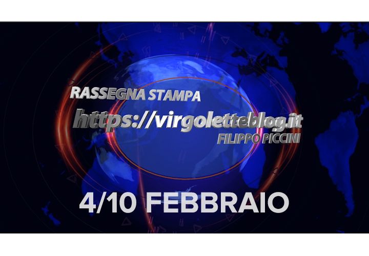 RASSEGNA STAMPA 4/10 febbraio | virgoletteblog.it