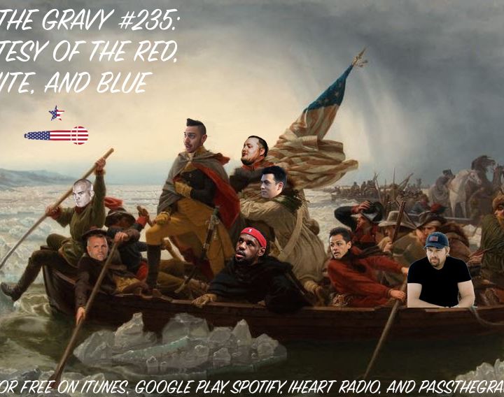 Pass The Gravy #235: Courtesy of the Red, White, and Blue