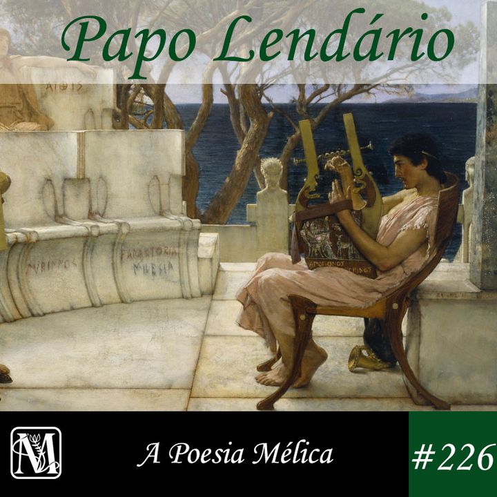 Papo Lendário #226 – A Poesia Mélica - Mitografias