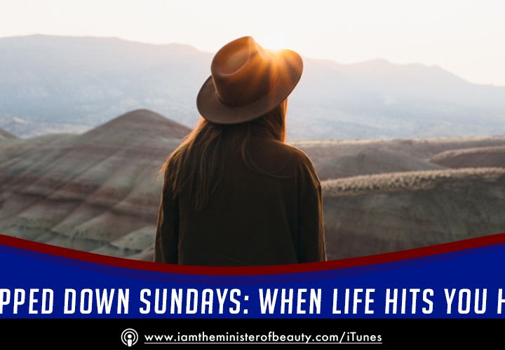 Stripped Down Sundays - When Life Hits You Hard!