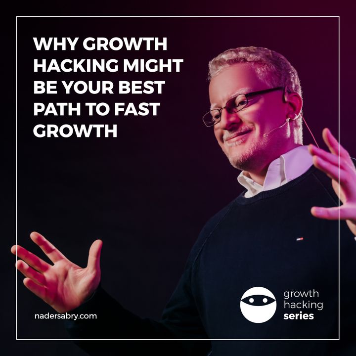 Why Growth Hacking // Growth Hacking Series Podcast // Nader Sabry