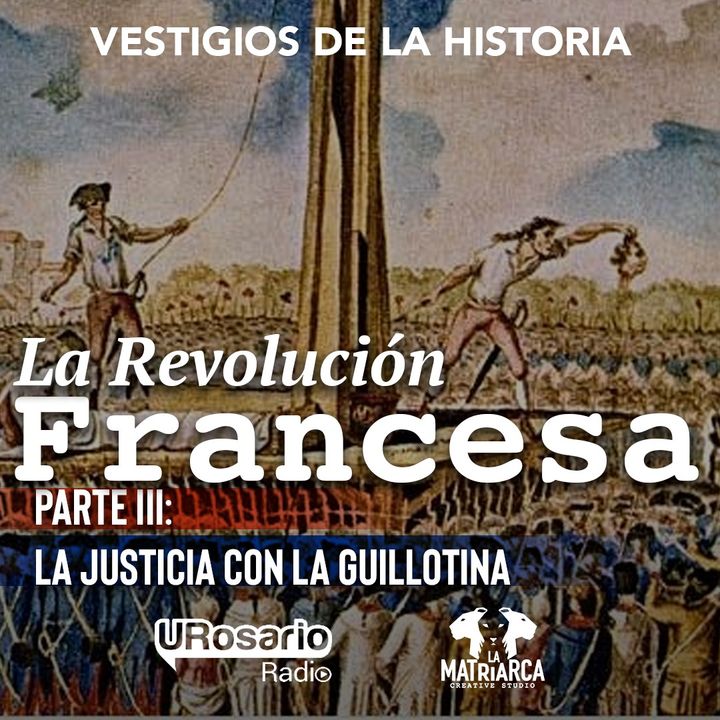 La Revolución Francesa - Parte III: la justicia con la guillotina