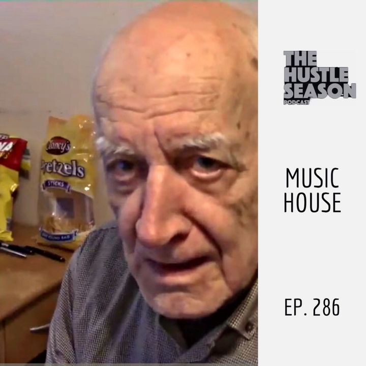 The Hustle Season: Ep. 286 Music House