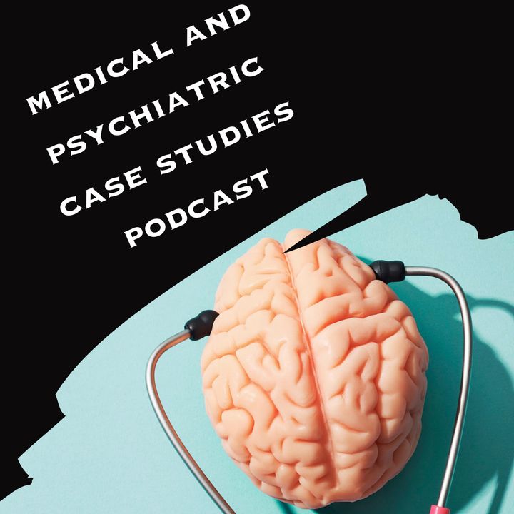Medical And Psychiatric Case Studies