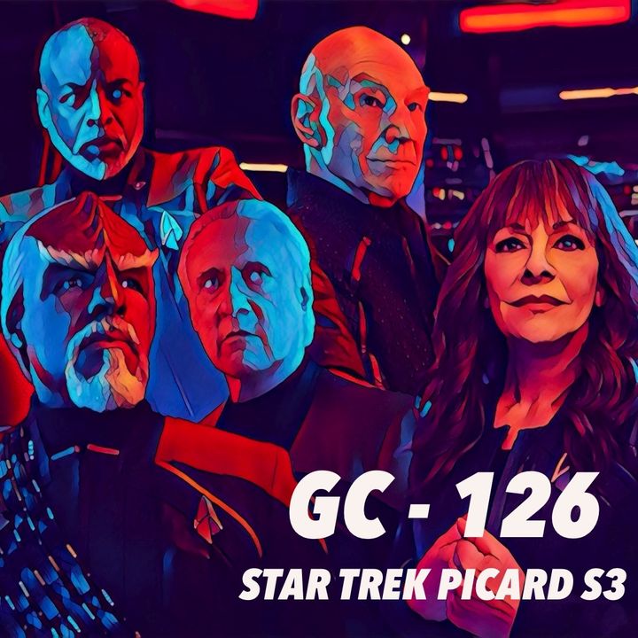 GC: 126: Picard Season 3 Episode 4 LIVE