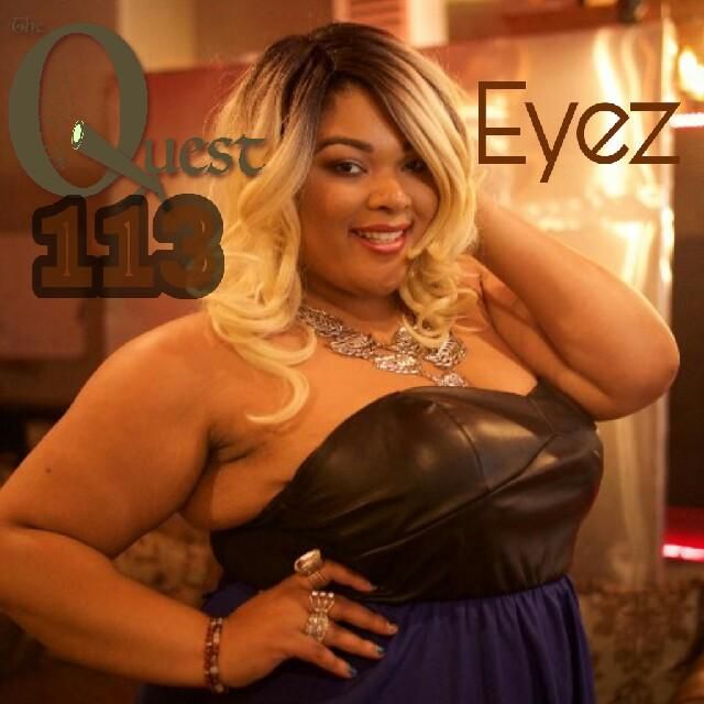The Quest 113.  Eyez
