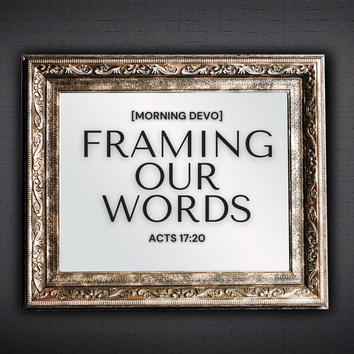 Framing Our Words [Morning Devo]