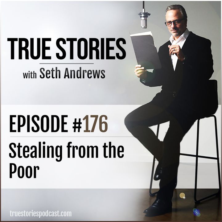 True Stories #176 - Stealing from the Poor