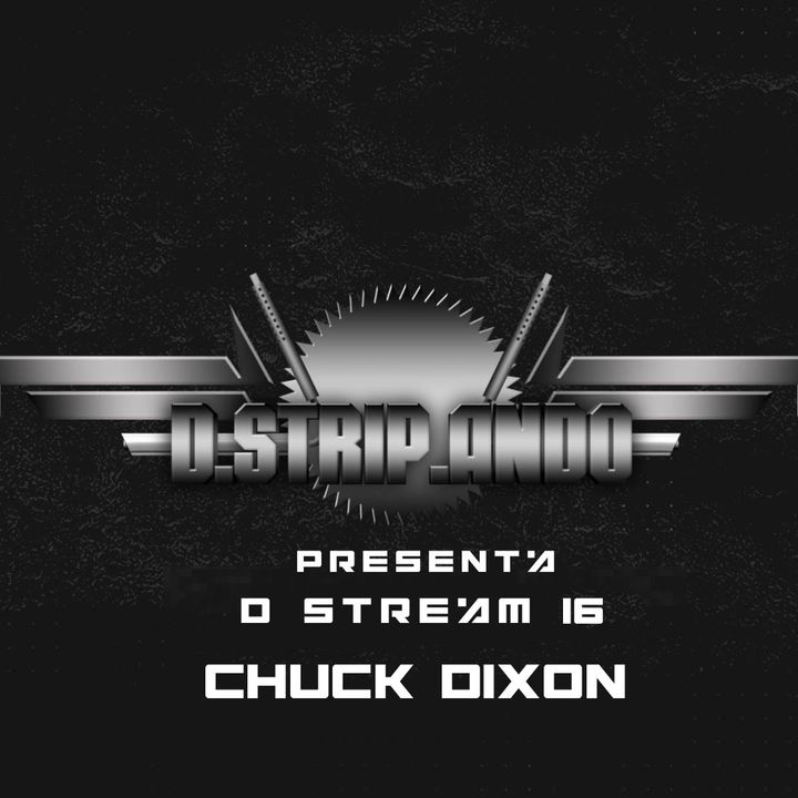 D-Stream 16 - Chuck Dixon