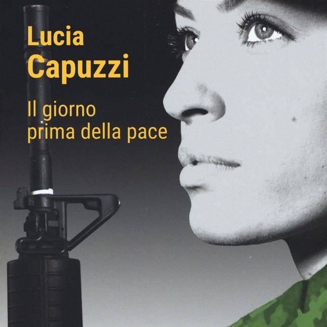 Lucia Capuzzi "Il giorno prima della pace"