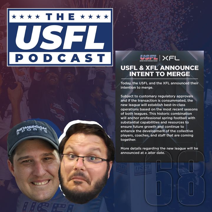 It’s Official: The USFL and XFL Intend on Merging! | USFL Podcast #68