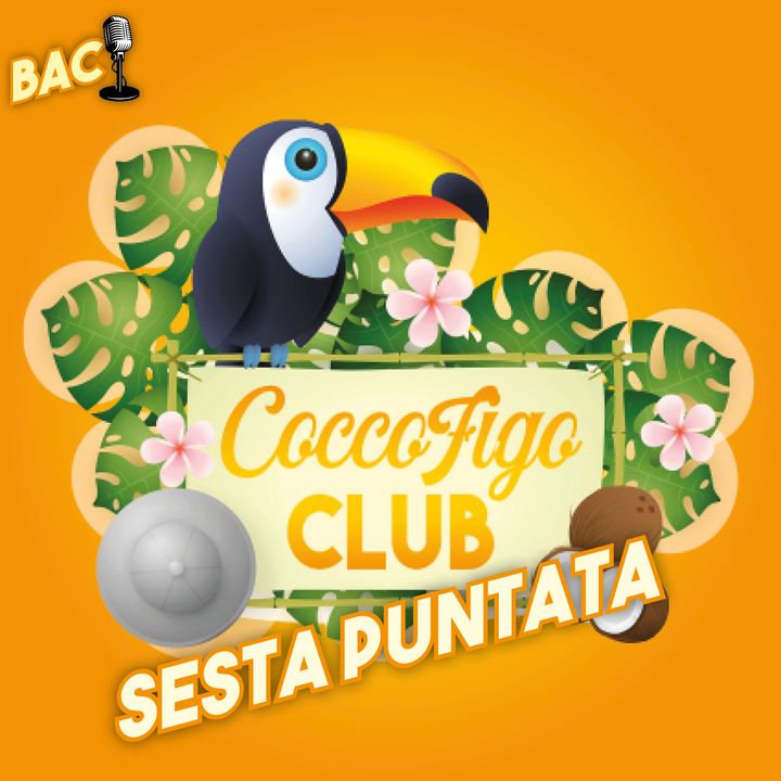 Coccofigo Club - Ep. 06