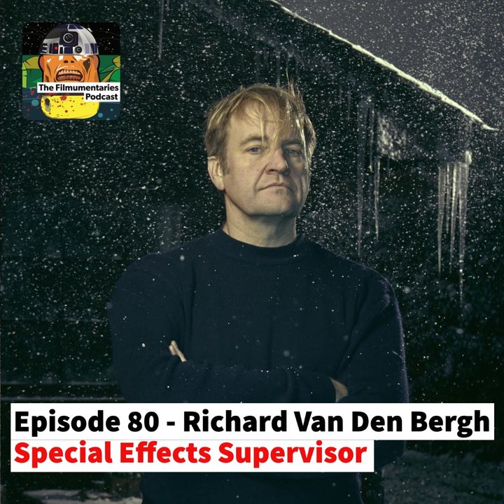 80 - Richard Van Den Bergh - Special Effects Supervisor