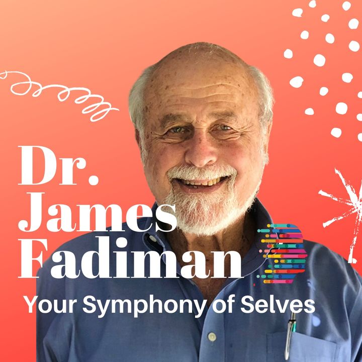 Dr. Jim Fadiman on Microdosing & Our Multiple Selves (ft. Dr. Nicolas Cozzi)