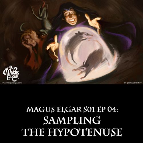 Magus Elgar S01 Ep 04: Sampling the Hypotenuse