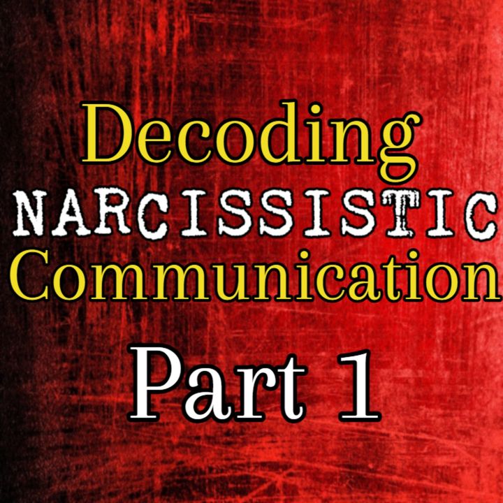 Episode 204: Decoding Narcissistic Communication: Part 1