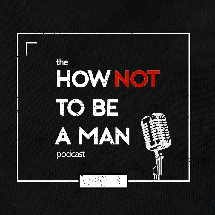 How Not To Be a Man
