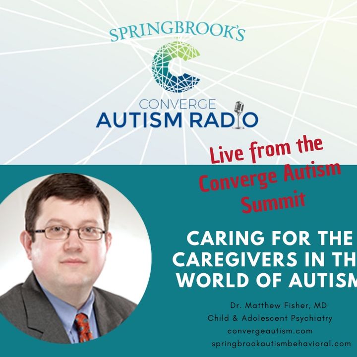 Caring for the Caregivers in the World of Autism: Dr. Matthew Fisher, MD