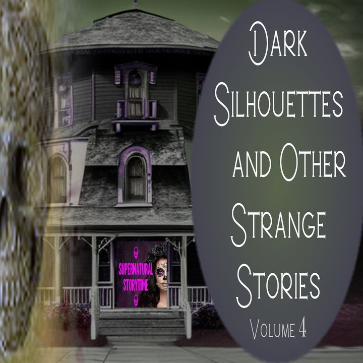 Dark Silhouettes and Other Dark Stories | Volume 4 | Pocast