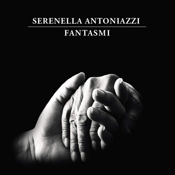 Serenella Antoniazzi "Fantasmi"
