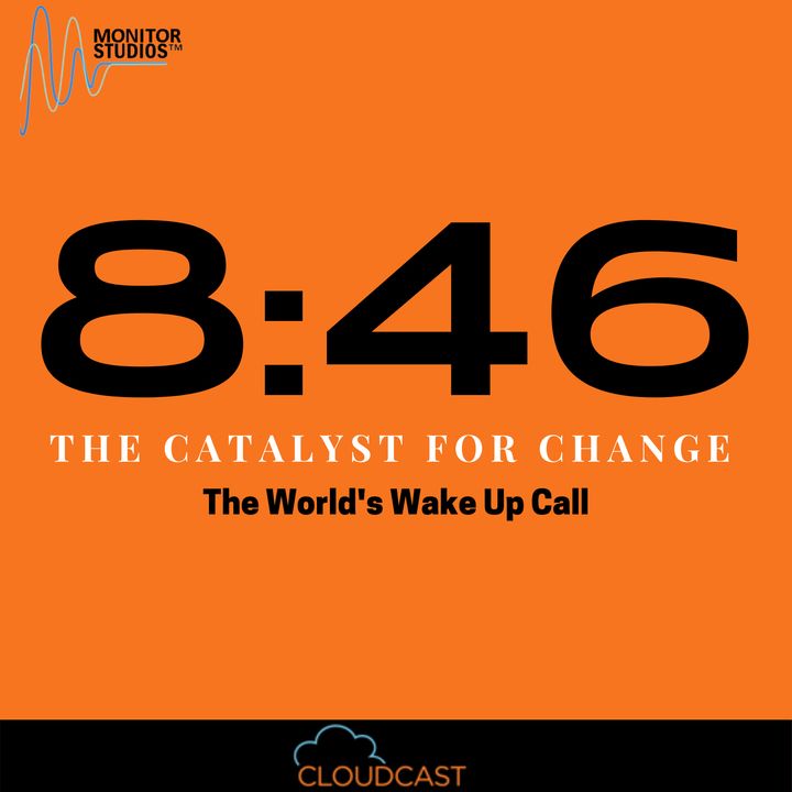 8:46 Catalyst For Change