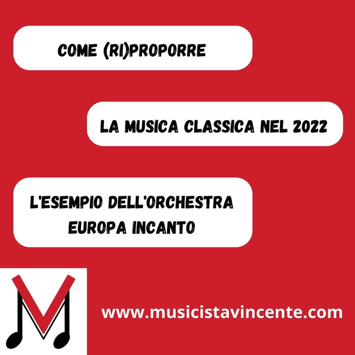 49 - Come (ri)proporre la musica classica nel 2022 - L’esempio dell’Orchestra Europa InCanto
