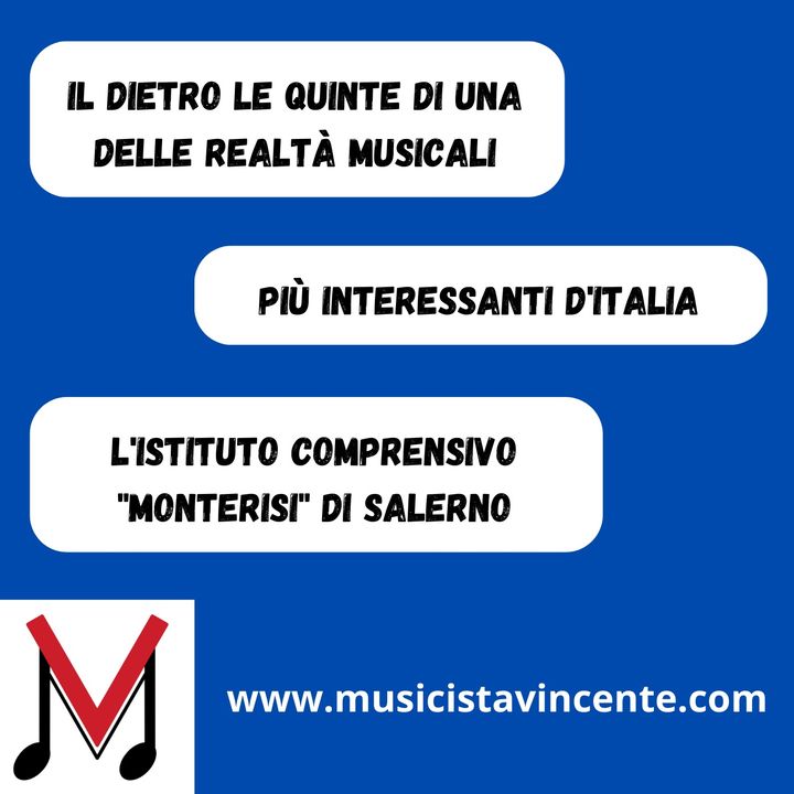 65 - Il dietro le quinte dietro di una delle realtà musicali più interessanti d’Italia, la scuola media Monterisi di Salerno