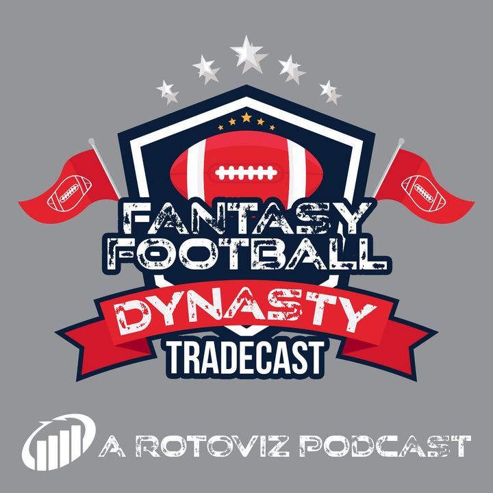 Dynasty Tradecast: A RotoViz Podcast