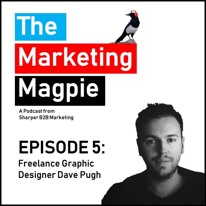The Marketing Magpie - Episode 5 - Freelance Graphic Designer Dave Pugh