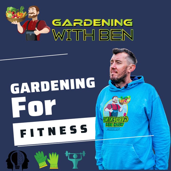 Gardening For Fitness Gardening With Ben