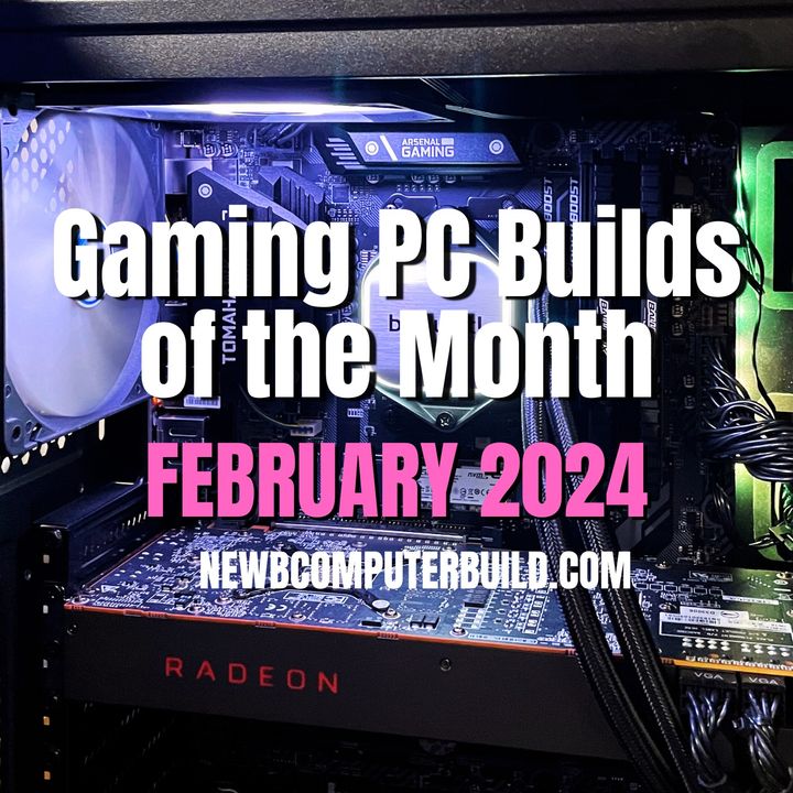 The Best Gaming PC Builds of the Month (Best for February 2024)