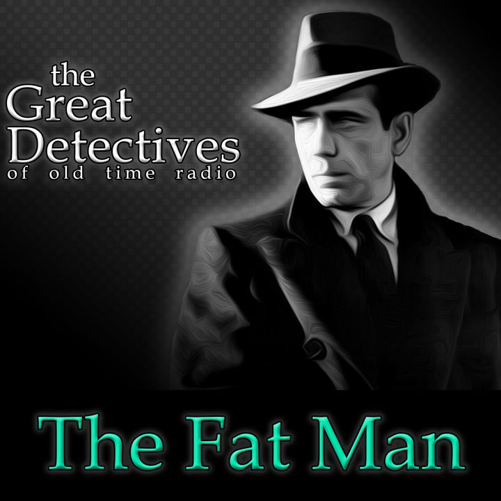 The Great Detectives Present the Fat Man (Old Time Radio)