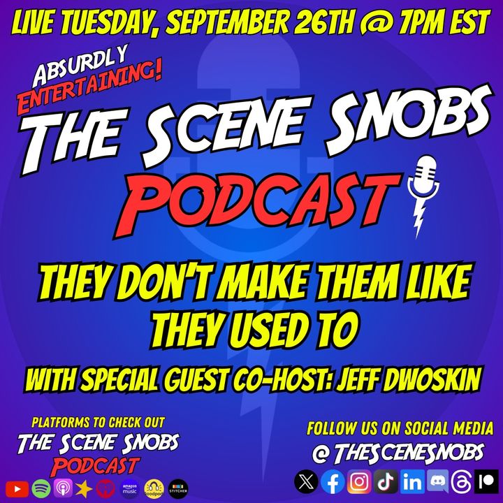 The Scene Snobs Podcast - They Don't Make Them Like They Used To