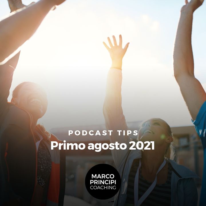 Podcast Tips "Primo Agosto 2021"