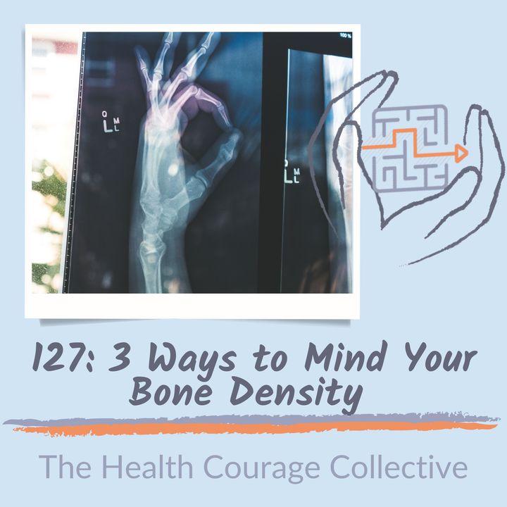 127: 3 Ways to Mind Your Bone Density