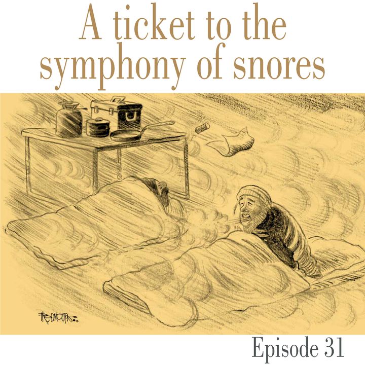 Ep.31 A ticket to the symphony of snores