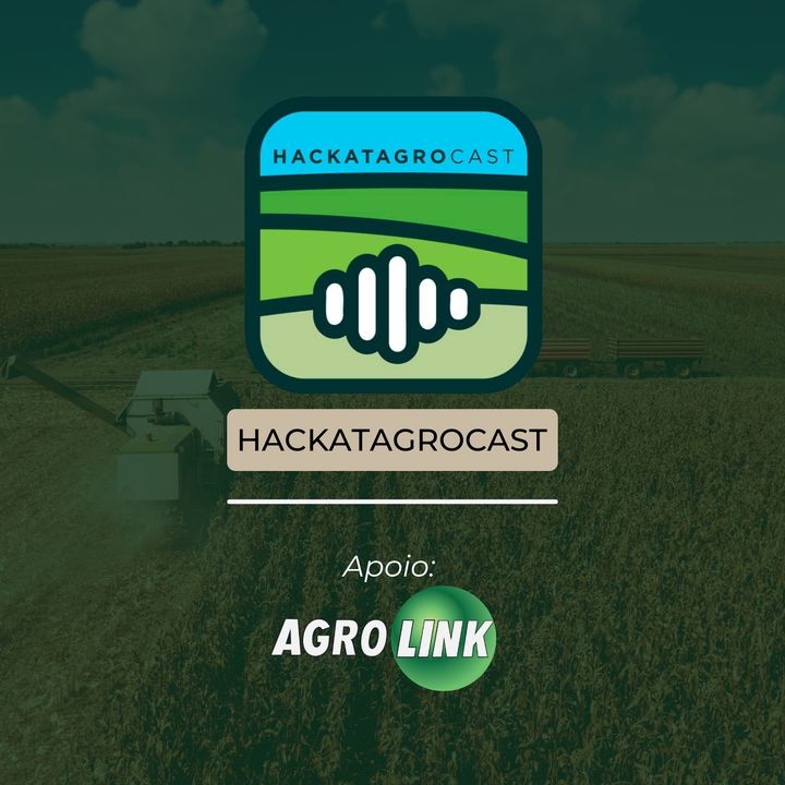 Hackatagro Cast - Os agro hubs impulsionando a inovação no campo