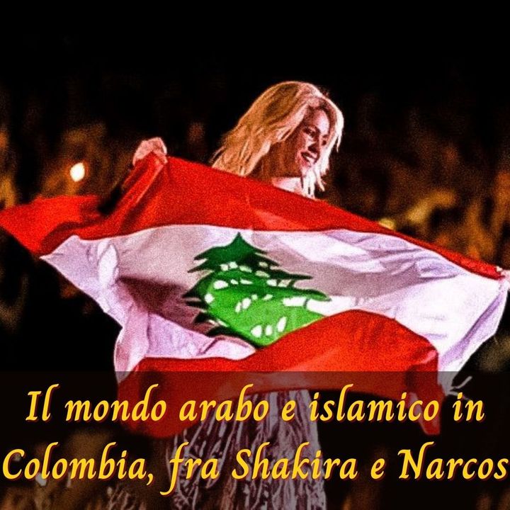 Il mondo arabo e islamico in Colombia, fra Shakira e Narcos