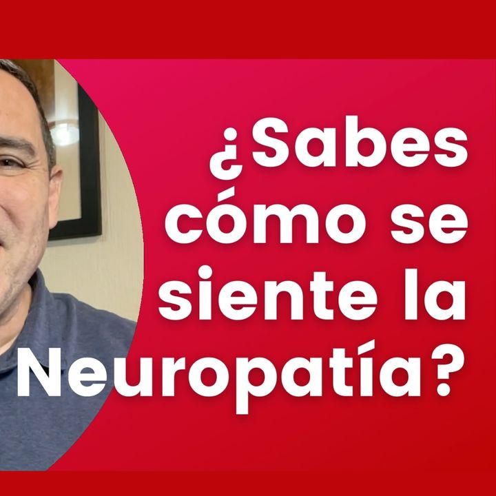 Sabes cómo se siente la neuropatía?